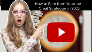 Read more about the article How to Earn from Youtube –Great Strategies in 2023