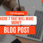 Top Blogging Niche 7 That Will Make Money