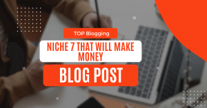 Read more about the article Top Blogging Niche 7 That Will Make Money